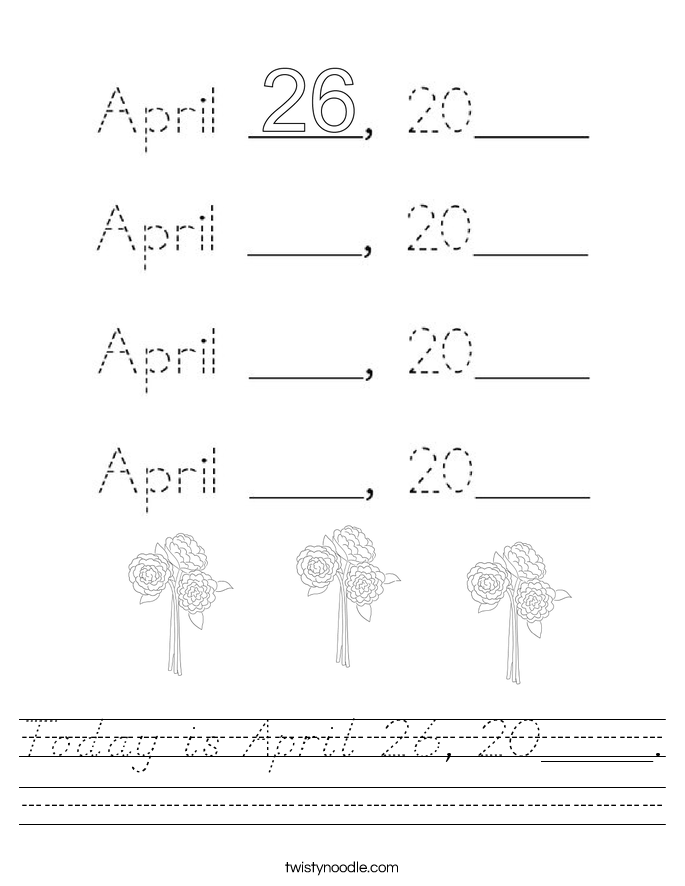 Today is April 26, 20____. Worksheet