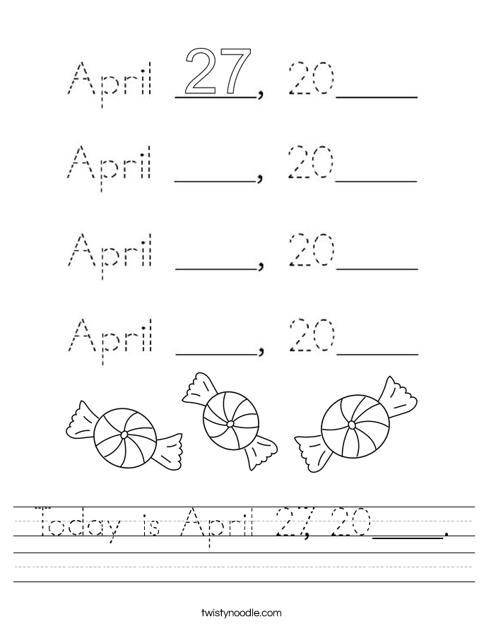 Today is April 27, 20____. Worksheet