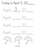 Today is April 3, 20____ Coloring Page