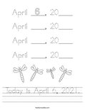 Today is April 6, 2021. Worksheet