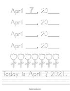 Today is April 7, 2021 Handwriting Sheet