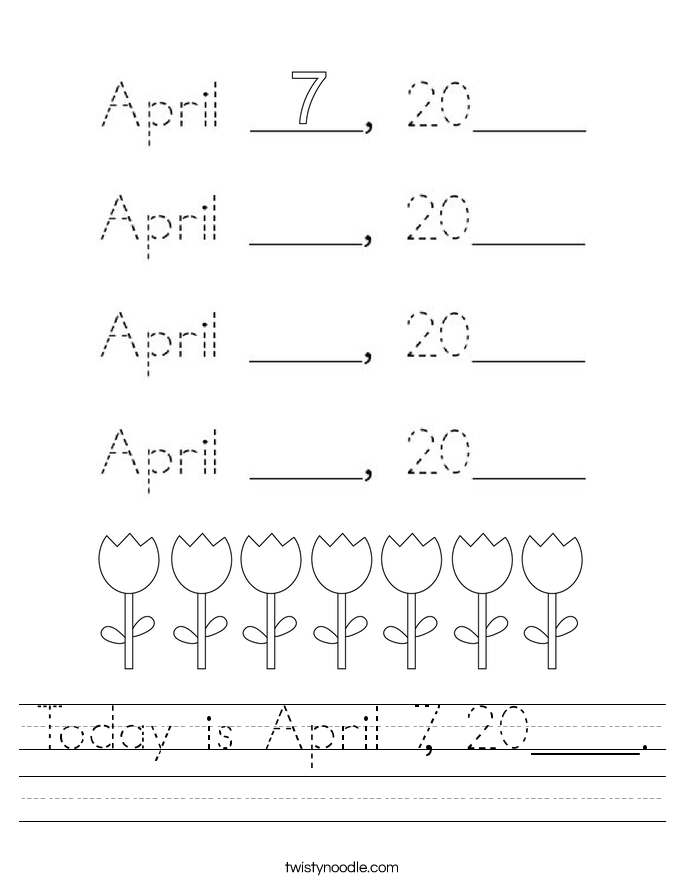 Today is April 7, 20____. Worksheet