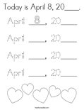 Today is April 8, 20____. Coloring Page