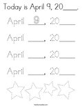 Today is April 9, 20____. Coloring Page