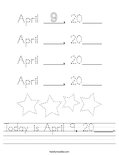 Today is April 9, 20____. Worksheet