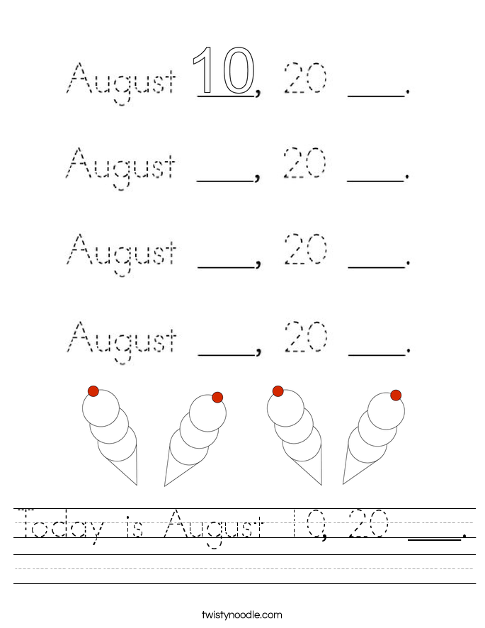 Today is August 10, 20 ___. Worksheet