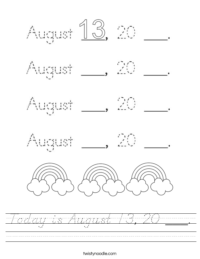 Today is August 13, 20 ___. Worksheet