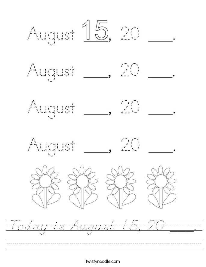 Today is August 15, 20 ___. Worksheet