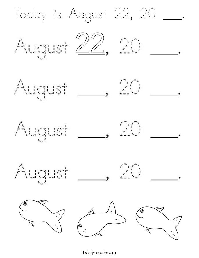 Today is August 22, 20 ___. Coloring Page