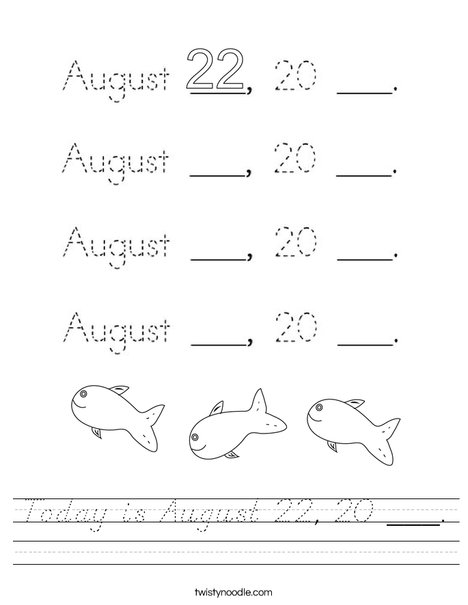 Today is August 22, 20 ___. Worksheet