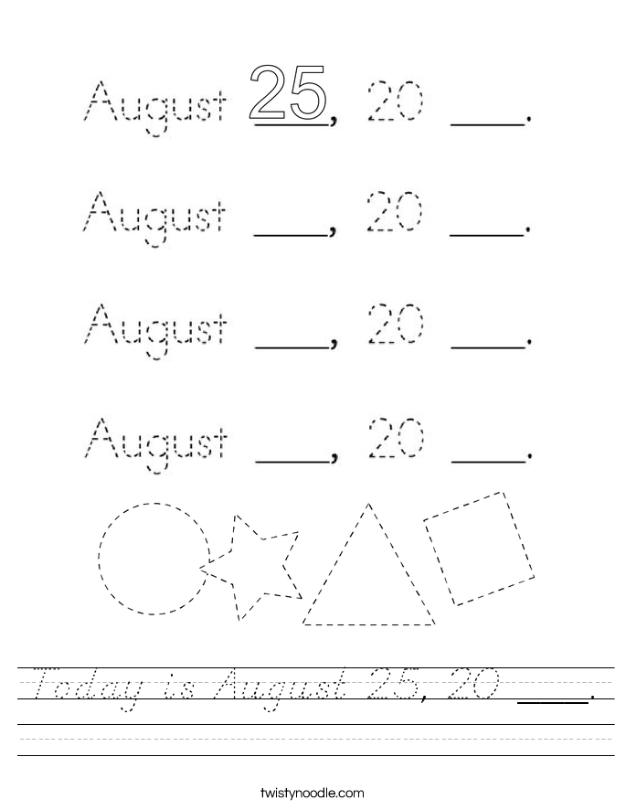 Today is August 25, 20 ___. Worksheet