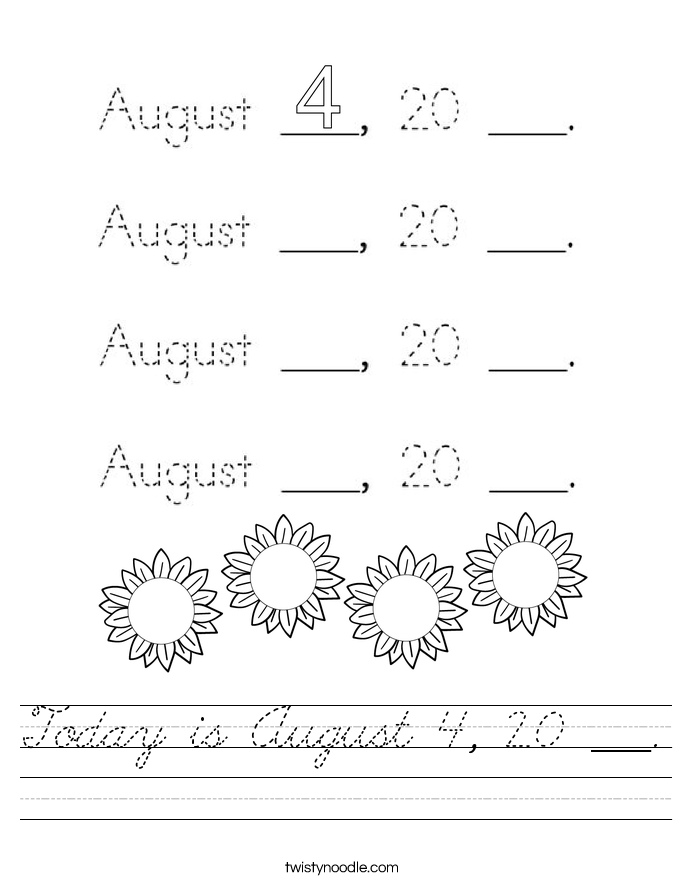 Today is August 4, 20 ___. Worksheet