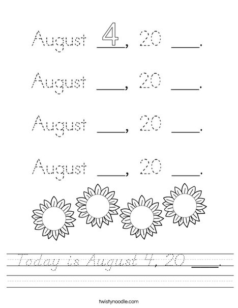 Today is August 4, 20 ___. Worksheet