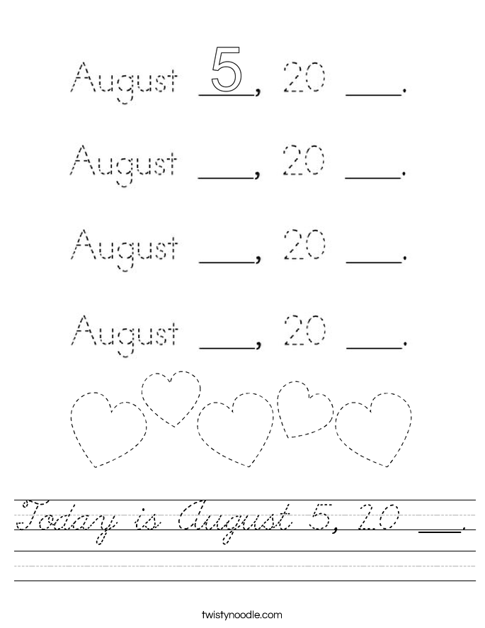 Today is August 5, 20 ___. Worksheet