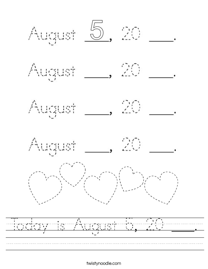 Today is August 5, 20 ___. Worksheet