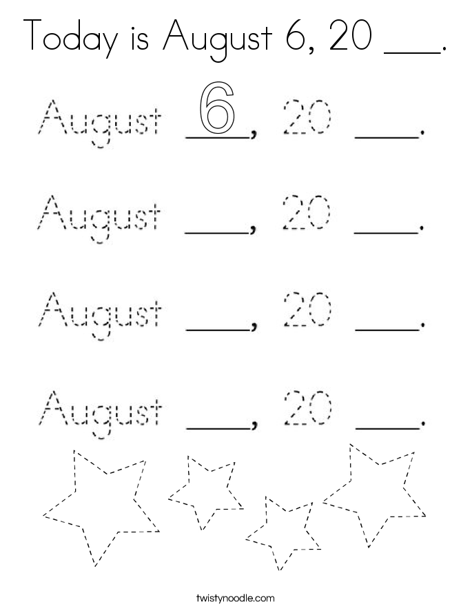 Today is August 6, 20 ___. Coloring Page