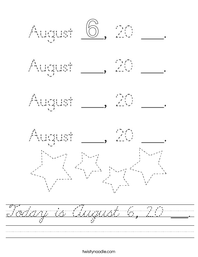 Today is August 6, 20 ___. Worksheet