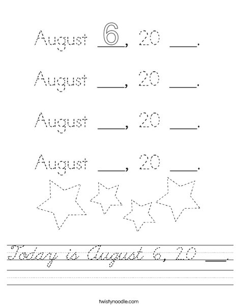 Today is August 6, 20 ___. Worksheet