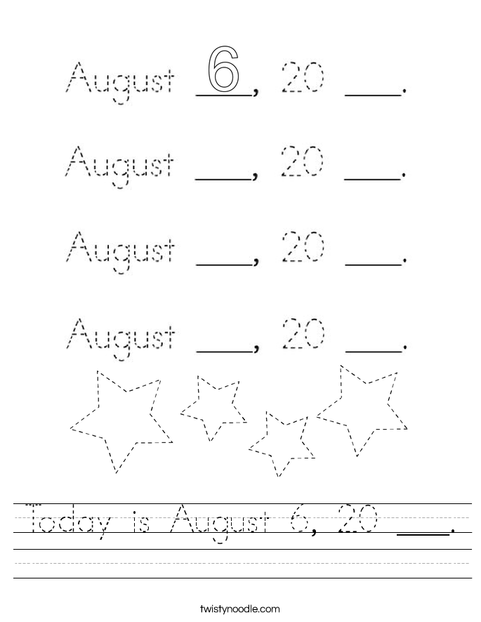 Today is August 6, 20 ___. Worksheet