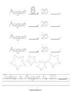 Today is August 6, 20 ___ Handwriting Sheet