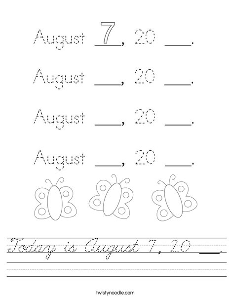 Today is August 7, 20 ___. Worksheet