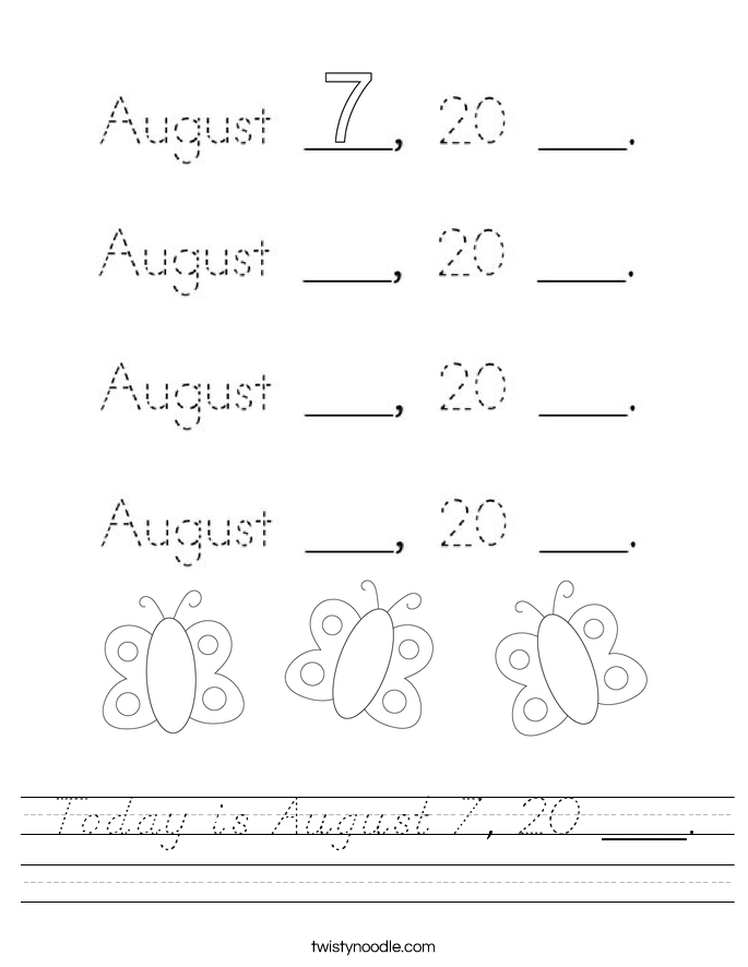 Today is August 7, 20 ___. Worksheet