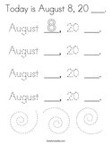 Today is August 8, 20 ___ Coloring Page
