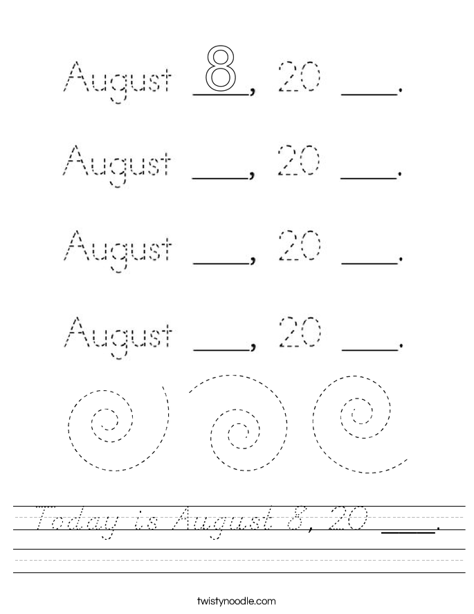 Today is August 8, 20 ___. Worksheet