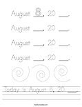 Today is August 8, 20 ___. Worksheet