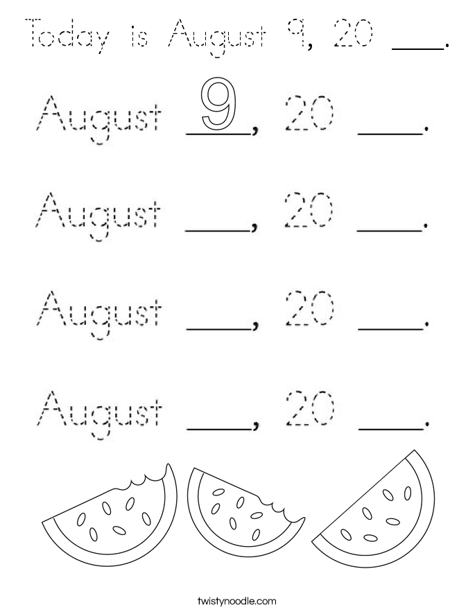 Today is August 9, 20 ___. Coloring Page