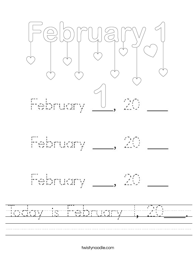 Today is February 1, 20___. Worksheet
