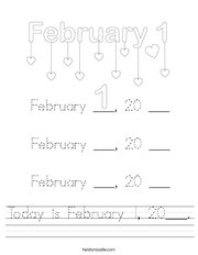 Today is February 1, 20___ Handwriting Sheet