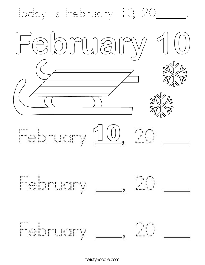 Today is February 10, 20_____. Coloring Page