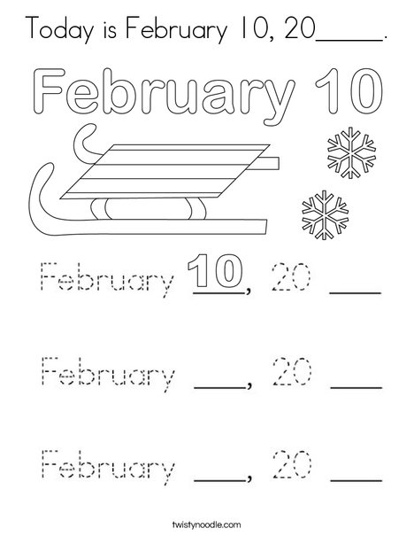Today is February 10, 20_____. Coloring Page