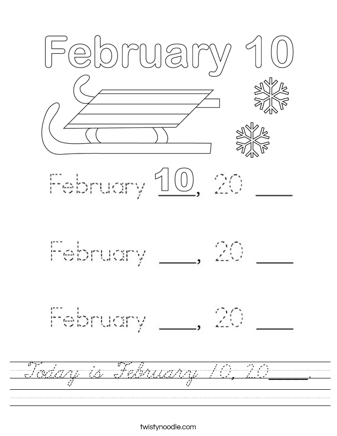Today is February 10, 20_____. Worksheet