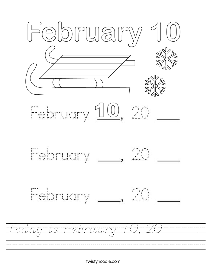 Today is February 10, 20_____. Worksheet