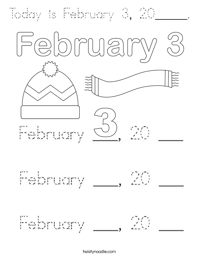Today is February 3, 20_____. Coloring Page