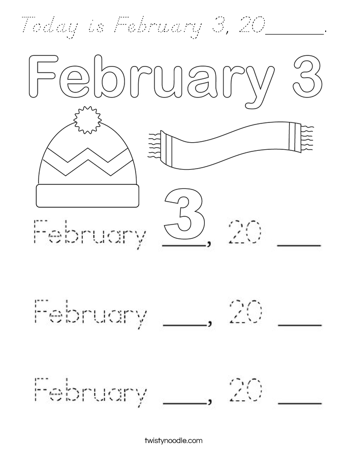 Today is February 3, 20_____. Coloring Page