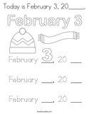 Today is February 3, 20_____ Coloring Page