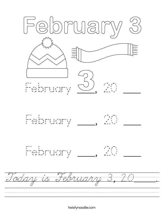 Today is February 3, 20_____. Worksheet