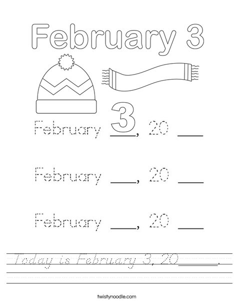 Today is February 3, 20_____. Worksheet