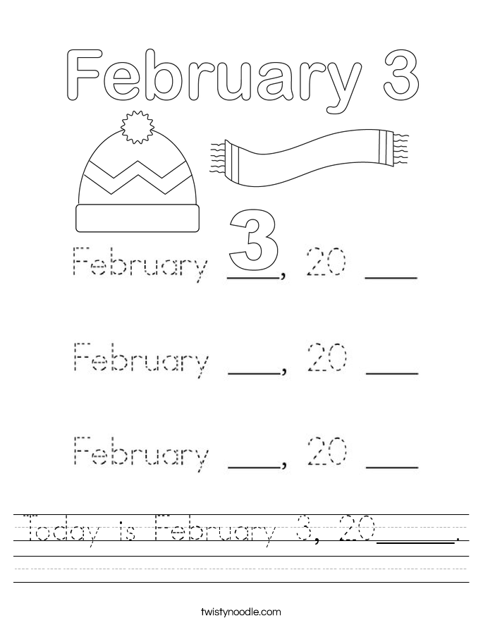 Today is February 3, 20_____. Worksheet