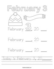 Today is February 3, 20_____ Handwriting Sheet