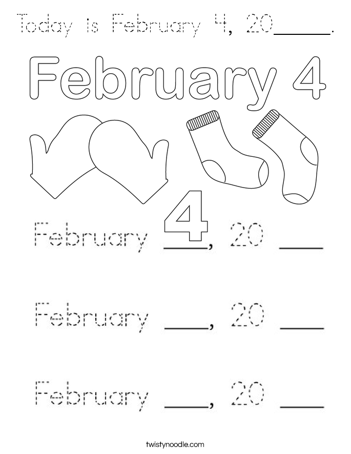 Today is February 4, 20_____. Coloring Page