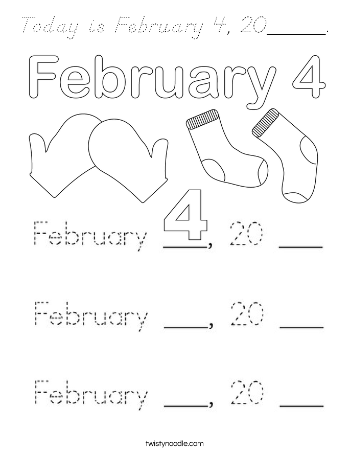 Today is February 4, 20_____. Coloring Page