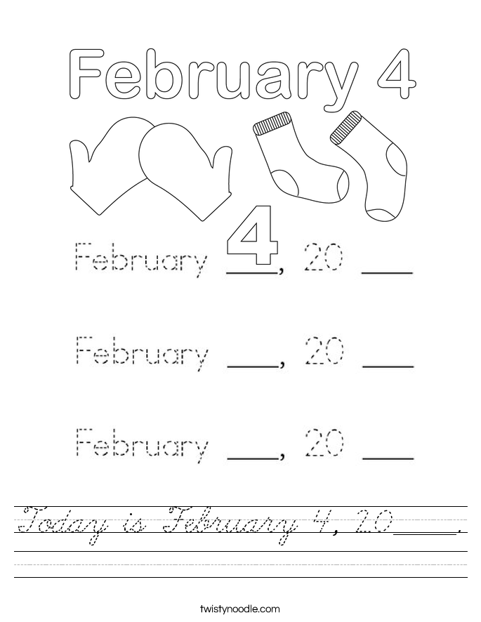 Today is February 4, 20_____. Worksheet