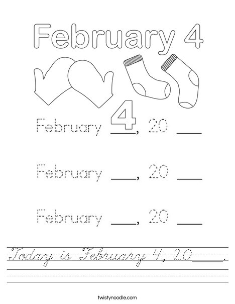 Today is February 4, 20_____. Worksheet
