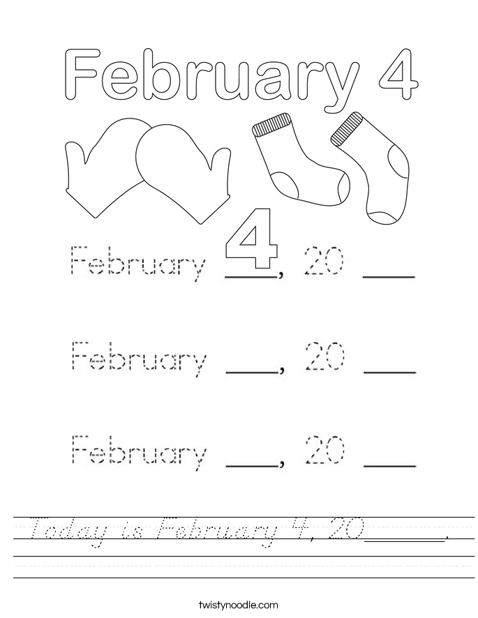 Today is February 4, 20_____. Worksheet