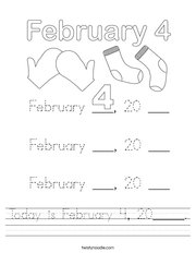 Today is February 4, 20_____ Handwriting Sheet