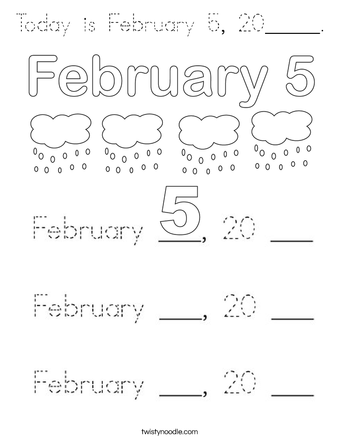 Today is February 5, 20_____. Coloring Page